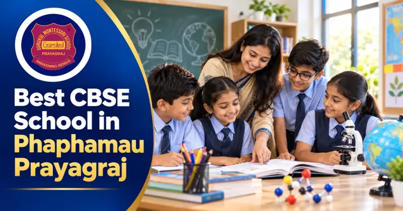 Best CBSE School in Phaphamau Prayagraj: Building a Strong Academic Foundation