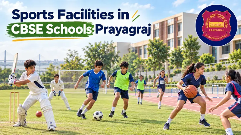 Sports Facilities in CBSE Schools Prayagraj: Why Physical Education Deserves a Front Seat