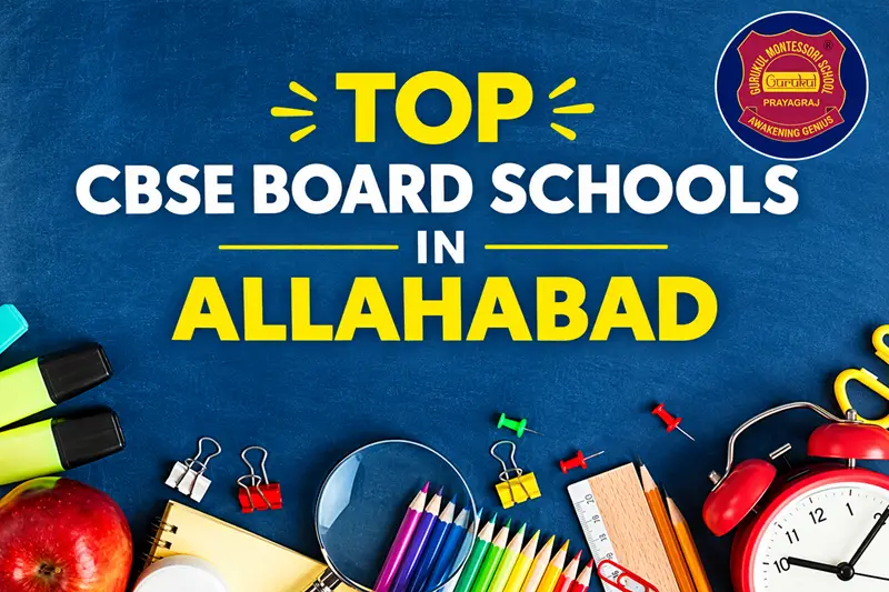 How to Identify the Top CBSE Board Schools in Allahabad for Your Child