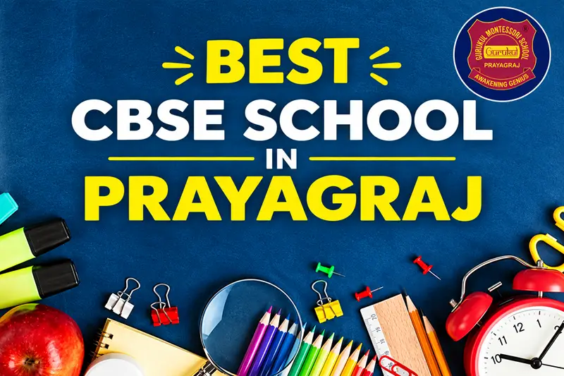 What Makes the Best CBSE School in Prayagraj? A Parent's Complete Guide